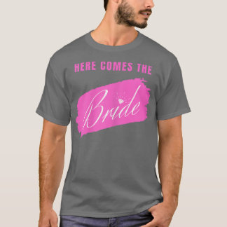 Frauen kommen hier zur Braut T-Shirt