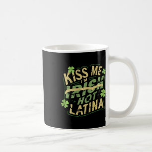 Frauen Küss mich, ich bin irisch Heiße Latina Lust Kaffeetasse