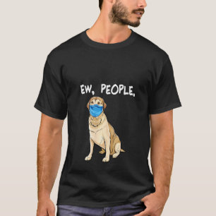 Frauen Labrador Retriever Ew People Dog Wear T-Shirt