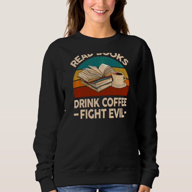Frauen lesen Bücher trinken Kaffee Kampf Bösen Ner Sweatshirt (Vorderseite)