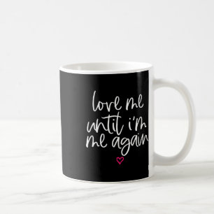 Frauen Liebe mir, bis ich wieder psychische Gesund Kaffeetasse