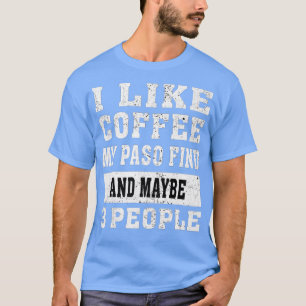 Frauen lustig Ich mag Kaffee Paso Hund und viellei T-Shirt
