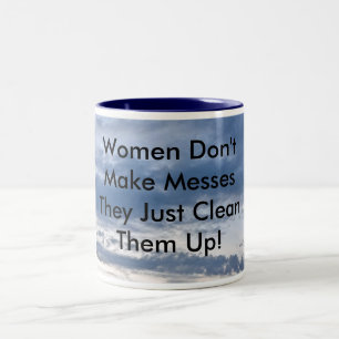 Frauen machen keine Unordnung Zweifarbige Tasse