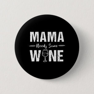 Frauen Mama braucht etwas Wein - Frauen Weinliebha Button