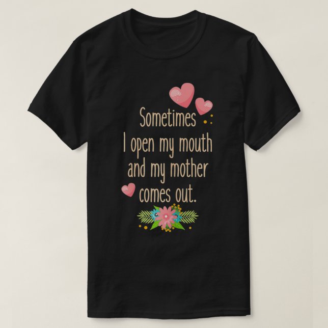 Frauen Mama Manchmal öffne ich meinen Mund und mei T-Shirt (Design vorne)