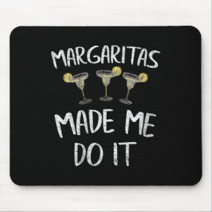 Frauen Margaritas machte mich machen es Shirt Cinc Mousepad