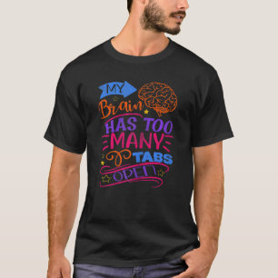 Frauen mein Gehirn hat zu viele Tabs Open Sprichwo T-Shirt