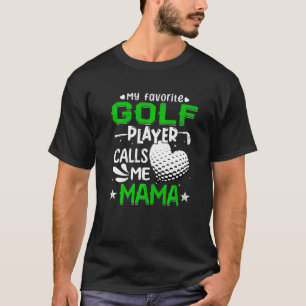 Frauen mein Lieblings-Golf-Spieler nennt mich Mama T-Shirt