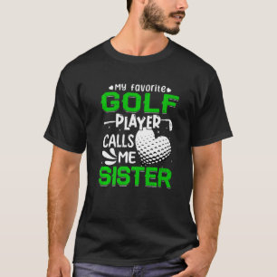 Frauen mein Lieblings-Golf-Spieler nennt mich Schw T-Shirt