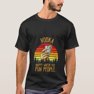 Frauen Mens Vodka glücklich Wasser für Spaß Mensch T-Shirt