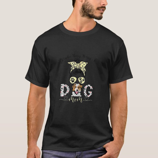 Frauen Messy Bun Kinda beschäftigt als Hund Mama A T-Shirt (Vorderseite)