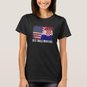 Frauen mit der besten Single-Mama je Kroatien Flag T-Shirt