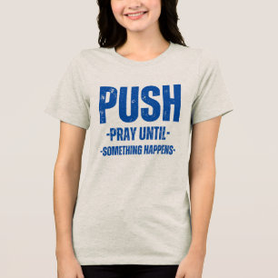 Frauen Motivations T-Shirt P.U.S.H TSHIRT