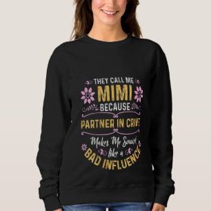 Frauen nennen mich Mimi, weil sie Verbrecherpartne Sweatshirt