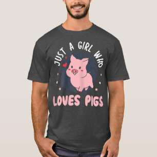 Frauen nur ein Mädchen, das Schweine Liebe, verrüc T-Shirt
