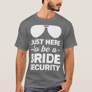 Frauen Nur hier, um eine Brautsicherheitsbriege zu T-Shirt