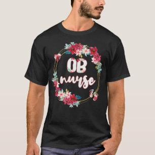 Frauen OB Krankenschwester Blume Obstetetrie Nurse T-Shirt