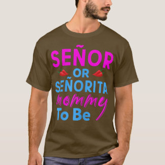 Frauen Senor oder Senorita Mommy zu Geschlechtsver T-Shirt