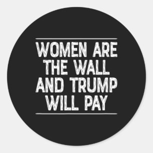 Frauen sind die Mauer - und Trump wird zahlen -  Runder Aufkleber