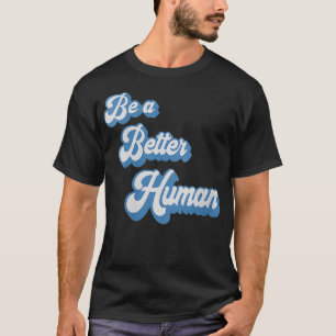 Frauen sind ein besseres menschliches Sprichwort,  T-Shirt