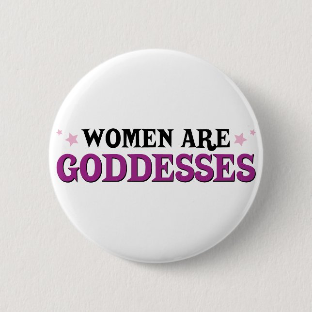 Frauen sind Göttinnen Button (Vorderseite)