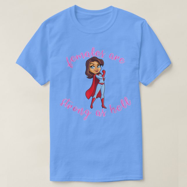 Frauen sind stark wie Hell Feminismus1025  T-Shirt (Design vorne)