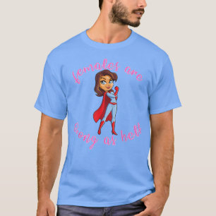 Frauen sind stark wie Hell Feminismus1025  T-Shirt