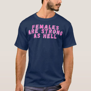 Frauen sind stark wie Hell Feminismus 1030 T-Shirt
