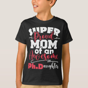 Frauen sind stolz auf die Mama von Doktoranden - D T-Shirt