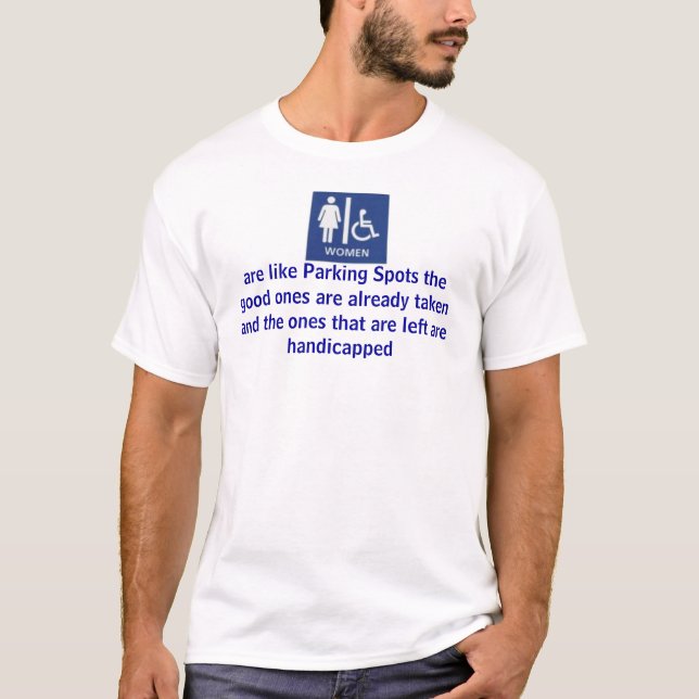 Frauen, sind wie Parklücken, die guten, die… sind T-Shirt (Vorderseite)
