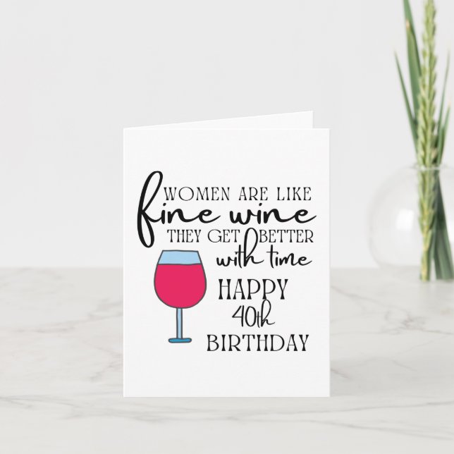 Frauen sind wie Wein 40. Geburtstagkarte Karte (Vorderseite)