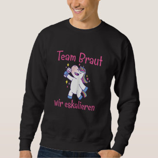 Frauen Team Braut wir escalieren Junggesellinnenab Sweatshirt