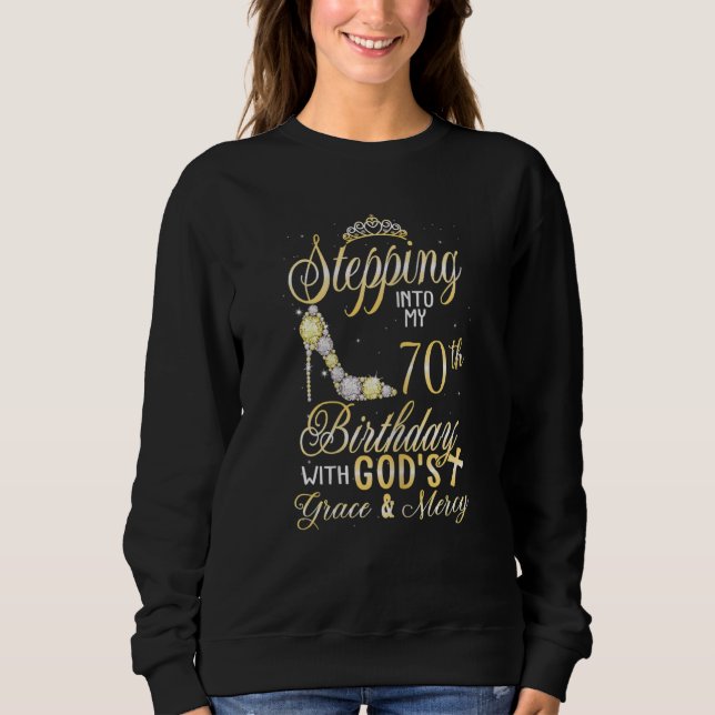 Frauen treten mit Gottes G in meinen 70. Geburtsta Sweatshirt (Vorderseite)