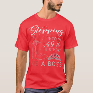 Frauen treten wie ein Boss in meinen 49. Geburtsta T-Shirt