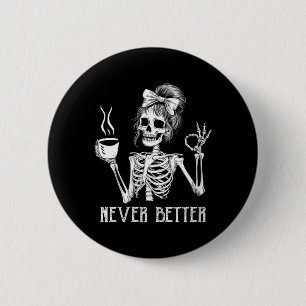Frauen trinken Kaffee für Frauen Besser Skelett Button