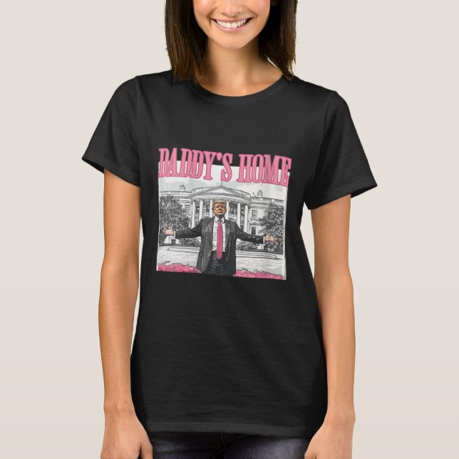 Frauen Trump Daddys Zuhause White House 2024 T-Shirt (Vorderseite)