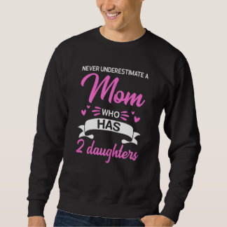 Frauen unterschätzen nie eine Mama Sweatshirt