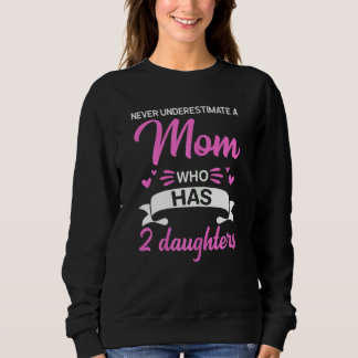 Frauen unterschätzen nie eine Mama Sweatshirt