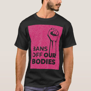 Frauen verbieten unseren Organen, Abtreibungsverbo T-Shirt