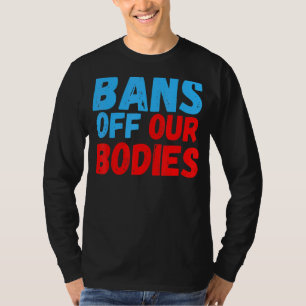 Frauen verbieten unseren Organen das Verbot von Ab T-Shirt