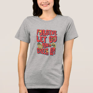 FRAUEN VERGEBEN LOSLASSEN AUFMUNTERUNG KURZARM T-S Tri-Blend SHIRT