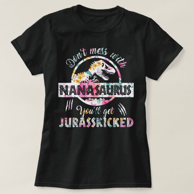 Frauen vermasseln sich nicht mit Nanasaurus. Sie b T-Shirt (Design vorne)