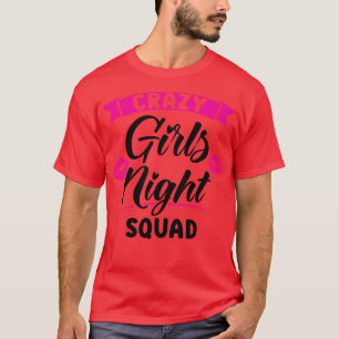 Frauen verrückte Mädchen Nacht Squad Party Damen B T-Shirt