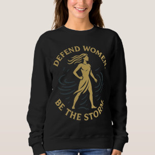 Frauen verteidigen. Sei der Sturm. Sweatshirt