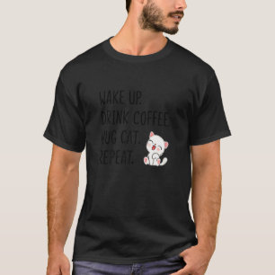 Frauen Wach Auf Trinken Kaffee Umarmen Katze Wiede T-Shirt