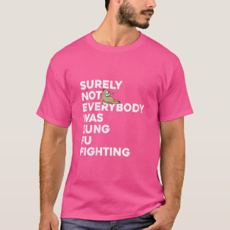 Frauen waren sicher nicht alle Kung Fu Kämpfer s T-Shirt