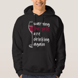 Frauen Warnung Die Mädchen Trinken Wieder Wein G Hoodie