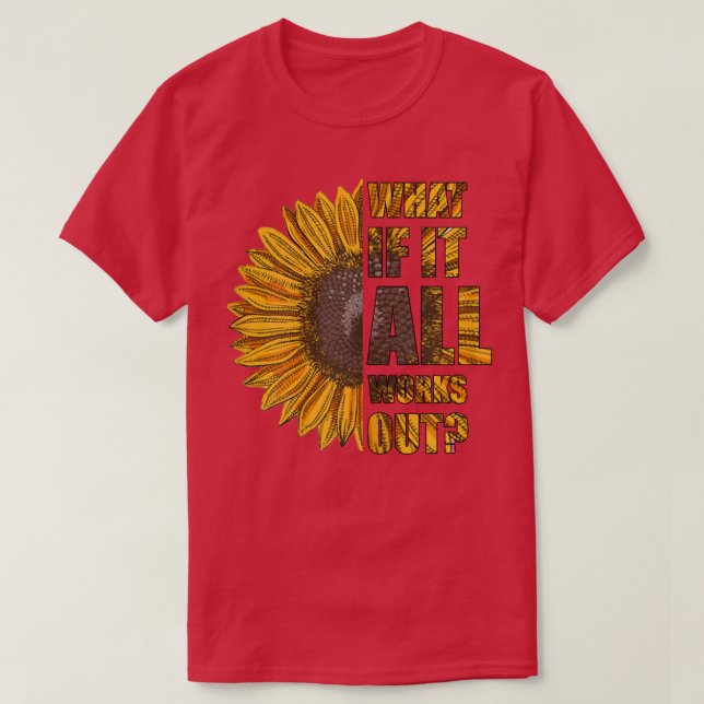 Frauen, was, wenn alles funktioniert Sonnenblumen- T-Shirt (Design vorne)
