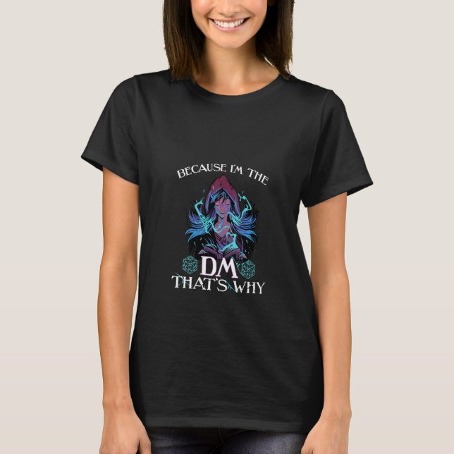 Frauen, weil ich das Dm Funny Dungeons Eye Rpg D b T-Shirt (Vorderseite)