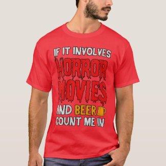 Frauen Wenn es Horrorfilme und Bier beinhaltet, Zä T-Shirt